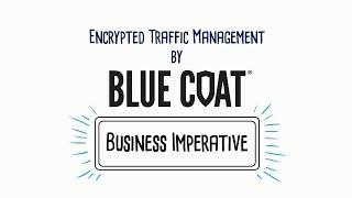 Blue Coat Encrypted Traffic Management Overview