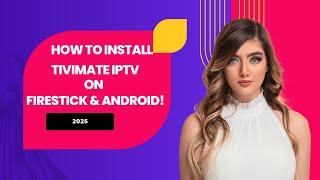 How to Install Tivimate IPTV Player 2025 on Firestick & Android (Step-by-Step Guide)