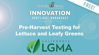 California LGMA: Pre-Harvest Testing for Lettuce and Leafy Greens