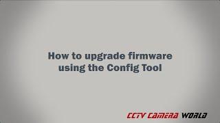 How to upgrade firmware using the Config Tool