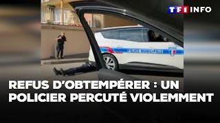 Refus d’obtempérer : un policier percuté violemment