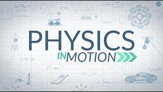 What Is Physics? | Physics in Motion