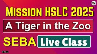 A Tiger in  the Zoo | Live class | Assamese & English Medium Class 10 SEBA HSLC Exam