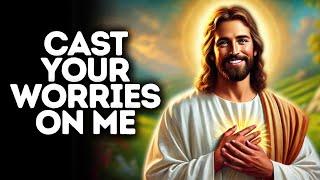 Cast Your Worries on Me | God Says | God Message Today | Gods Message Now | God Message | God Say