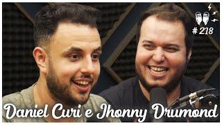 DANIEL CURI E JHONNY DRUMOND - Flow Podcast #218