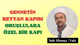 CENNETİN REYYAN KAPISI. ORUÇLULARA ÖZEL BİR KAPI