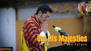 His Majesties: The Past, Present and the future of Bhutan