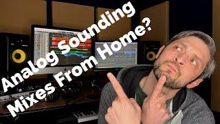 How to Get Analog Sounding Mixes Without Analog Gear - Home Recording