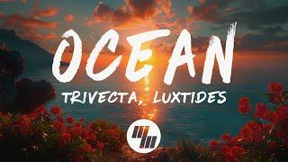 Trivecta - Ocean (Lyrics) feat. Luxtides