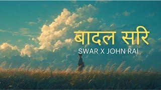 Badal Sari Lyrics - SWAR X JOHN RAI