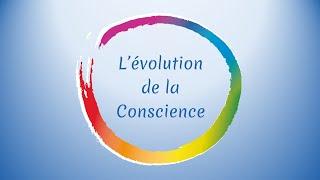 L'évolution de la Conscience