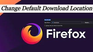 Change Default Download Location in Firefox Browser | Mozilla Firefox Download location Change