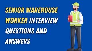 Senior Warehouse Worker Interview Questions And Answers