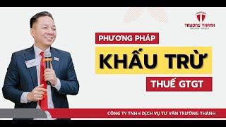 Giải đáp phương pháp khấu trừ Thuế GTGT | Thuế Trường Thành Official