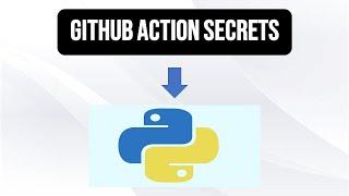 How To Use GitHub Action Secrets In Your Python Script In 3 Steps