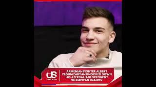 Armenian Fighter Albert Yeghiazaryan Knocked Down His Azerbaijani Opponent Shamistan Imanov