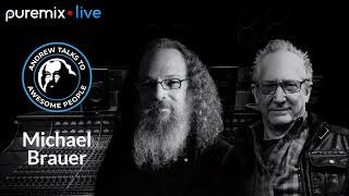Puremix Mentors | Andrew Talks to Awesome People Featuring Michael Brauer