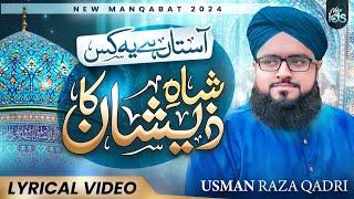 Manqabat e Ghous e Aazam 2024 - Aastan Hai Yeh Kis Shah e Zeeshan Ka - Usman Raza Qadri