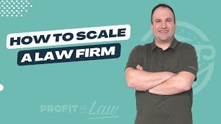 How To Scale A Law Firm