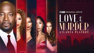 BET+ Original Two-Part Movie | Love & Murder: Atlanta Playboy | Trailer