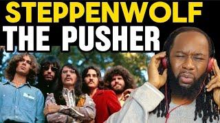 STEPPENWOLF The Pusher REACTION - A very powerful song still relevant today - First time hearing