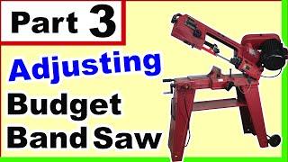 Harbor Freight Band Saw  -  Part 3  -  Adjustment of My New Saw