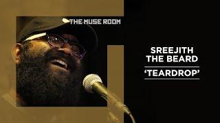 Teardrop - Sreejith The Beard - The Muse Room