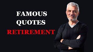 The Famous Quotes About Retirement | Inspiring Quotes for a Joyful Retirement | Fabulous Quotes