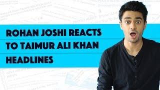 Rohan Joshi Reacts To The Weirdest Taimur Ali Khan Headlines | Funny Reactions | MissMalini