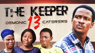 THE KEEPER 13 || Written & Produced by Femi Adebile || Demonic Caterers