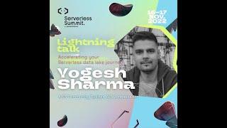 Yogesh Sharma | Accelerating your Serverless datalake journey | Serverless Summit 22