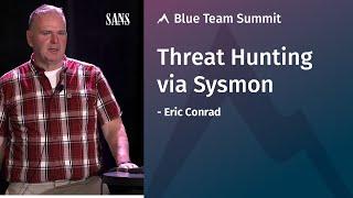 Threat Hunting via Sysmon - SANS Blue Team Summit