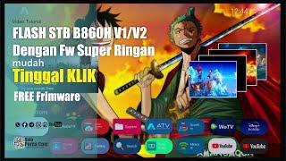 FLASH STB B860H v1 dengan FW Super Ringan