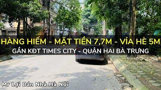 Bán Nhà Quận Hoàng Mai Gần Times City | Siêu Hiếm Mặt Tiền 7,7m Vỉa Hè 5m | Mr Lợi Bán Nhà Hà Nội