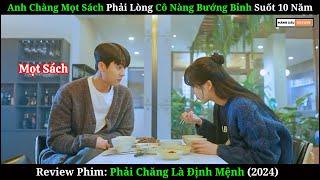 Anh Chàng Mọt Sách Phải Lòng Cô Nàng Bướng Bỉnh | Review Phim Phải Chăng Là Định Mệnh 2024