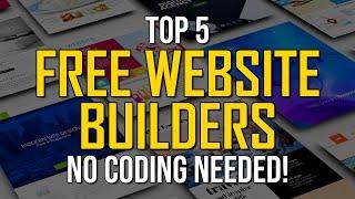 Top 5 Best FREE Website Builders - NO CODING REQUIRED!