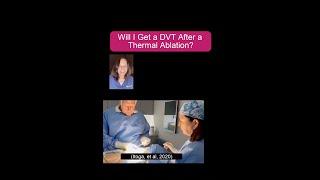 Will I Get a DVT After Thermal Ablation of the Leg? #dvt #laserablation #radiofrequencyablation