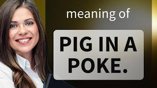 Pig in a Poke: Understanding this English Idiom