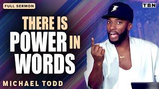 Michael Todd: Your Words Have Power to Change Your Circumstances | Full Sermons on TBN