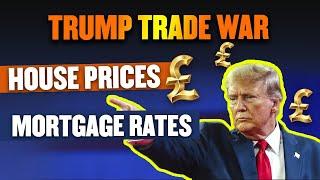 What Donald Trumps Trade War Means For UK House Prices & Mortgage Rates