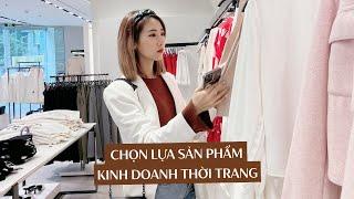 Chọn lựa sản phẩm Kinh doanh Thời Trang phù hợp khi khởi nghiệp | From Sue