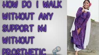 How Do I walk At home without any support (walker, crutches and Prosthetic)