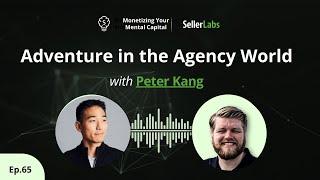 Peter's Epic 18-Year Adventure in the Agency World | Monetizing Your Mental Capital