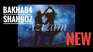 Bakha84 Shahboz - AZIZAM / Баха84 Шахбози Акобир - Азизам