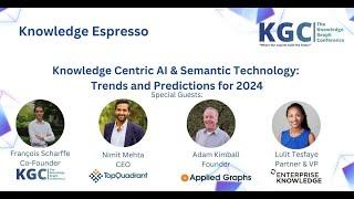 Knowledge Centric AI & Semantic Technology: Trends and Predictions for 2024 | KGC Knowledge Espresso