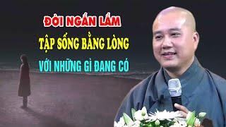 Cuộc Đời Ngắn Lắm Tập Sống Bằng Lòng Với Giây Phút Hiện Tại - Pháp Thoại Thầy Thích Pháp Hòa