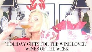 WINES OF THE WEEK: HOLIDAY GIFTS FOR THE WINE LOVER