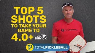 Top 5 pickleball shots to take your game to 4.0+ | ft. Tim Buwick