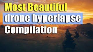 Most beautiful drone hyperlapse footages compilation