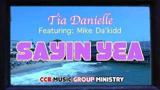 Tia Danielle - Sayin Yea ft. Mike Da'Kidd (CCB Music Group Family)